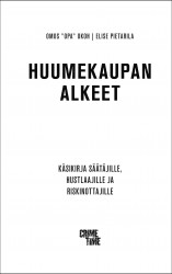 Huumekaupan alkeet : Käsikirja säätäjille, hustlaajille ja riskinottajille