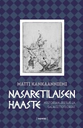 Nasaretilaisen haaste : Historian Jeesus ja salaliittoteoriat