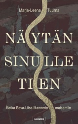 Näytän sinulle tien : matka Eeva-Liisa Mannerin maisemiin