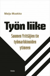 Työn liike : Suomen Yrittäjien tie työmarkkinoiden ytimeen