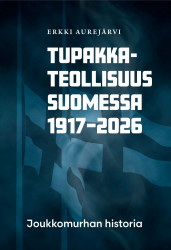 Tupakkateollisuus Suomessa 1917–2026 : Joukkomurhan historia