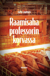 Raamisaha professorin korvassa : Suomen ammattirakenteen muutos nuoruusvuosien sivu- ja kesätöitä muistellen