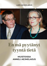 En mä pyytänyt tyyntä tietä : Muistoissa Anneli Aejmelaeus