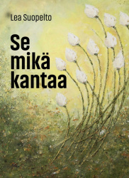 Se mikä kantaa : Runoja