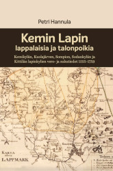 Kemin Lapin lappalaisia ja talonpoikia : Kemikylän, Kuolajärven, Sompion, Sodankylän ja Kittilän lapinkylien vero- ja sukutiedot