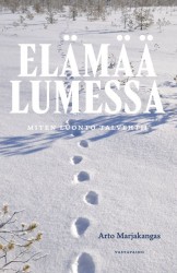 Elämää lumessa : miten luonto talvehtii