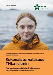 Kokonaisturvallisuus THL:n silmin : Toimenpidesuosituksia yhteiskunnan turvallisuuden vahvistamiseksi