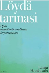 Löydä tarinasi : opas omaelämäkerralliseen kirjoittamiseen