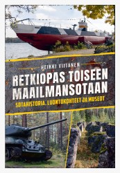Retkiopas toiseen maailmansotaan - Sotahistoria, luontokohteet ja museot