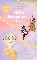 Hulda ja Hullunkuriset eläimet : Lasten musiikkikirja koko perheelle