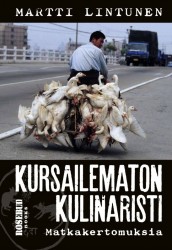 Kursailematton kulinaristi : matkakertomuksia