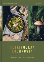 Retkiruokaa luonnosta : makua marjoista, sienistä ja villiyrteistä