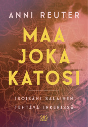 Maa joka katosi : Isoisäni salainen tehtävä Inkerissä