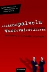 Asiakaspalvelu vuorovaikutuksena. Markkinointia, viestintää, psykologiaa.
