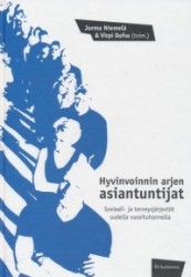 Hyvinvoinnin arjen asiantuntijat. Sosiaali- ja terveysjärjestöt uudella vuosituhannella.