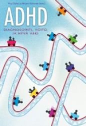 ADHD - Diagnosointi, hoito ja hyvä arki