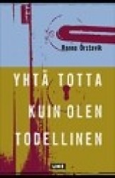 YHTÄ TOTTA KUIN OLEN TODELLINEN
