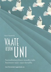 Vaate kuin uni : surrealististyylisen muodin tulo Suomeen 1930-1950-luvuilla