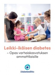 Leikki-ikäisen diabetes : opas varhaiskasvatuksen ammattilaisille