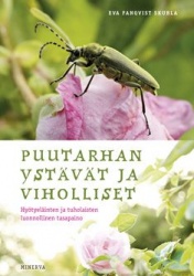 Puutarhan ystävät ja viholliset : hyötyeläinten ja tuholaisten luonnollinen tasapaino