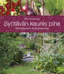 Syötävän kaunis piha : Nykyaikainen hyötypuutarha