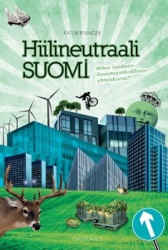 Hiilineutraali Suomi - miten luodaan ilmastoystävällinen yhteiskunta