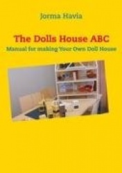 The Dolls House ABC - Manual for making Your Own Doll House