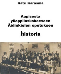 Aapisesta ylioppilaskokeeseen : äidinkielen opetuksen historia