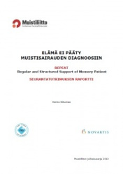 Elämä ei pääty muistisairauden diagnoosiin : REPEAT - Regular and Structured Support of Memory Patient -seurantatutkimusraportti