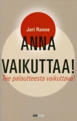 Anna vaikuttaa! : tee palautteesta vaikuttava!