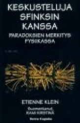KESKUSTELUJA SFINKSIN KANSSA paradoksien merkitys fysiikassa