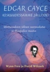 Edgar Cayce keskuudessamme jälleen? - ulottuvuuksien välinen vuorovaikutus ja Maapallon muutos