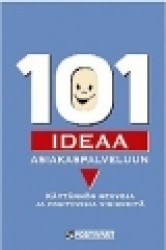 101 ideaa asiakaspalveluun - käytännön neuvoja ja positiivisia virikkeitä