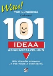 101 ideaa asiakaspalveluun - käytännön neuvoja ja positiivisia virikkeitä