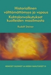 Historiallinen välttämättömyys ja vapaus : kohtalonvaikutukset kuolleiden maailmasta (Henkiset olennot ja niiden vaikutukset 3)