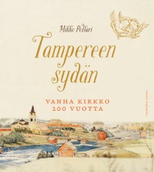 Tampereen sydän : Vanha kirkko 200 vuotta
