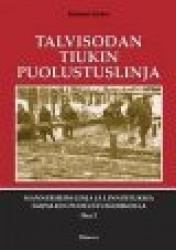 Talvisodan tiukin puolustuslinja: Mannerheim-linja ja linnoituksia Taipaleen puolustuslohkolla