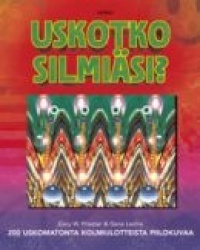 USKOTKO SILMIÄSI?: 200 kolmiulotteista piilokuvaa
