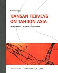 Kansan terveys on tahdon asia - terveyspolitiikka ja -palvelut 2010-luvulle