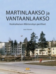 Martinlaakso ja Vantaanlaakso : Keskiaikaisen Mårtensbyn perilliset