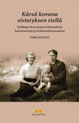 Kärsä kovana sivistyksen tiellä : Työläisperheen pojan kokemuksia, kannanottoja ja keskustelun avauksia