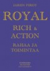 Rahaa ja Toimintaa Royal, Rich & Action