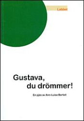 Gustava, du drömmer! : en pjäs