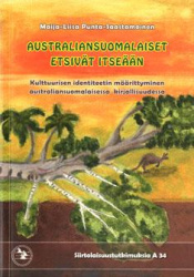 Australiansuomalaiset etsivät itseään : kulttuurisen identiteetin määrittyminen australiansuomalaisessa kirjallisuudessa
