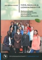 Työtä, palveluja ja luonnonläheisyyttä - maahanmuuttajien Suomen sisäiset muutot, asumistoiveet ja kotoutuminen 2000-luvulla
