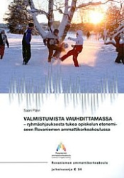 Valmistumista vauhdittamassa - ryhmäohjauksesta tukea opiskelun etenemiseen Rovaniemen ammattikorkeakoulussa Julkaisusarja C