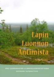 Lapin luonnon antimista - Opas luonnonkasvien ja erikoisluonnontuotteiden kestävään talteenottoon