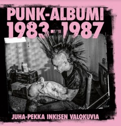 Punk-albumi 1983-1987 : Juha-Pekka Inkisen valokuvia