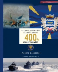 400 år i torrt och vått : Nylands regemente —  Nylands brigad