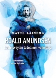 Roald Amundsen : Luoteisväylän todellinen valloittaja